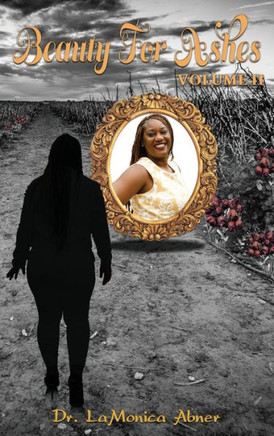 Beauty for Ashes Volume II