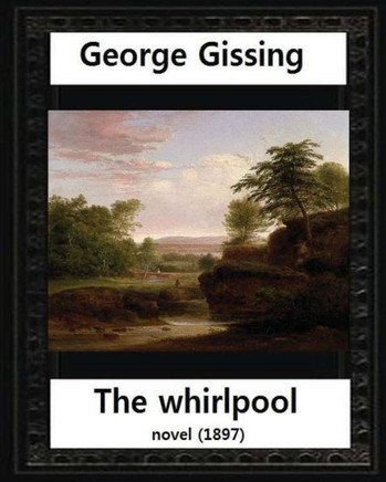 The Whirlpool(1897), By George Gissing Novel