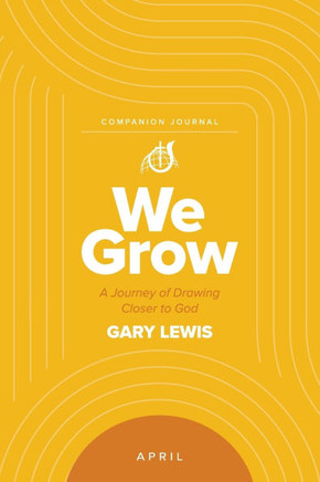 We Grow Companion Journal: A Journey of Drawing Closer to God - April