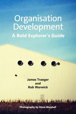 Organisation Development: A Bold Explorer's Guide