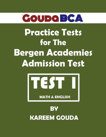 Gouda Bca Practice Tests For The Bergen Academies Admission Test: Test 1