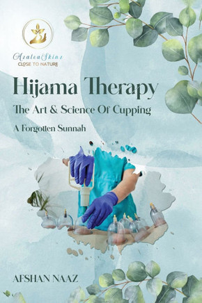 Hijama Therapy: The Art and Science of Cupping (A Forgotten Sunnah)