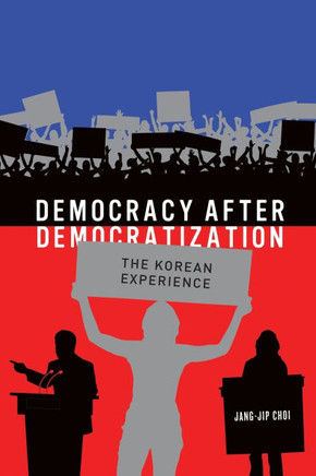 Democracy After Democratization: The Korea Experience