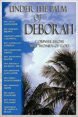 Under the Palm of Deborah: Counsel from Wise Women of God