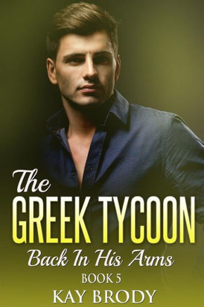 Back In His Arms Giant Print: A Billionaire New Adult Romance (The Greek Tycoon Giant Print)