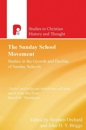 The Sunday School Movement: Studies in the Growth and Decline of Sunday Schools