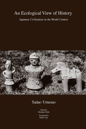 An Ecological View of History: Japanese Civilization in the World Context