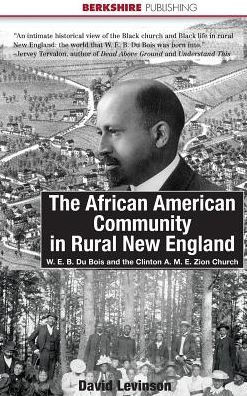 The African American Community in Rural New England: W. E. B. Du Bois and the Clinton A. M. E. Zion Church