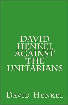 David Henkel Against the Unitarians