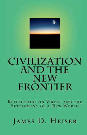 Civilization and the New Frontier: Reflections on Virtue and the Settlement of a New World