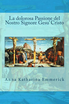 La dolorosa Passione del Nostro Signore Gesu' Cristo