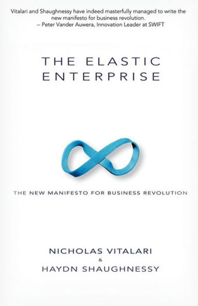 The Elastic Enterprise: The New Manifesto for Business Revolution