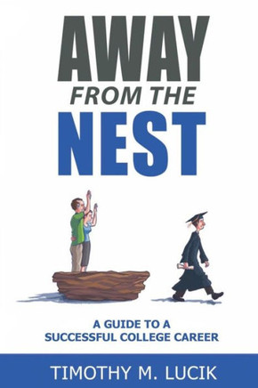 Away from the Nest: A Guide to a Successful College Career (Second Edition)