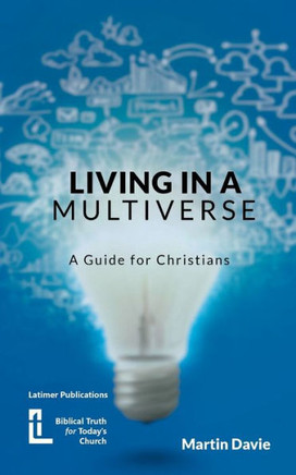 Living in a Multiverse: A Guide for Christians