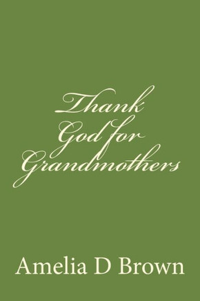 Thank God For Grandmothers Thank God For Grandmothers