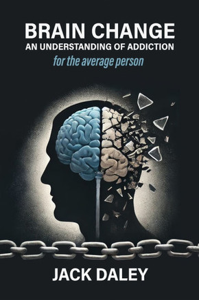 Brain Change: An Understanding of Addiction