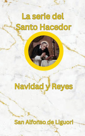 La serie del Santo Hacedor: Navidad y Reyes