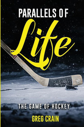 Parallels Of Life : The Game Of Hockey