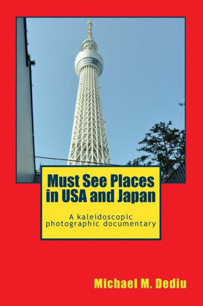 Must See Places in USA and Japan: A kaleidoscopic photographic documentary