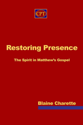 Restoring Presence: The Spirit in Matthew's Gospel