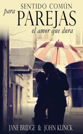 Sentido Comun para Parejas: El Amor que Dura