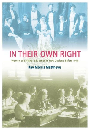In Their Own Right: Women and Higher Education in New Zealand Before 1945