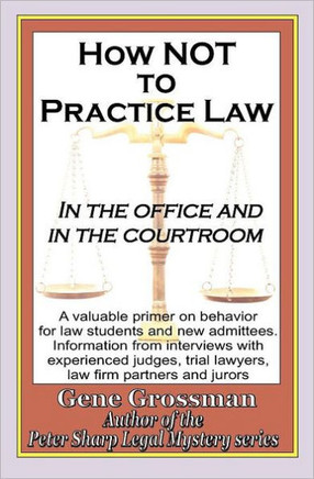 How not to Practice Law: In the Office and In the Courtroom