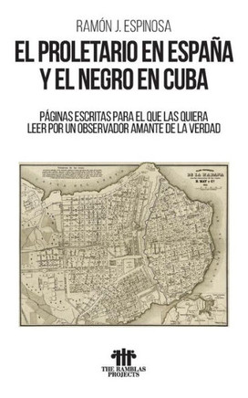 El Proletario En España Y El Negro En Cuba (Spanish Edition)