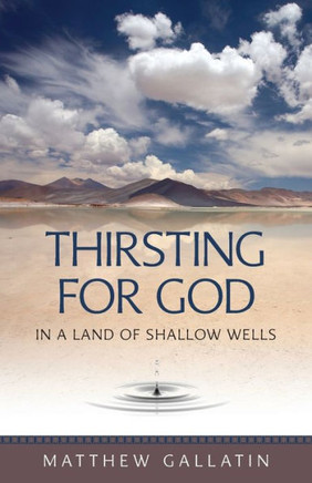 Thirsting for God: In a Land of Shallow Wells