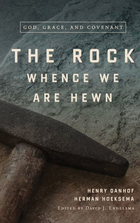 The Rock Whence We Are Hewn: God, Grace, and Covenant