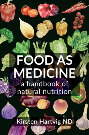 Food as Medicine: A Handbook of Natural Nutrition