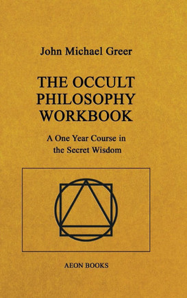 The Occult Philosophy Workbook: A One Year Course in the Secret Wisdom