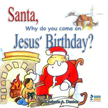 Santa, Why do you come on Jesus' Birthday?