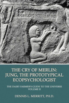 The Cry of Merlin: Jung, the Prototypical Ecopsychologist