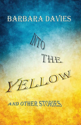 Into the Yellow and Other Stories Into the Yellow and Other Stories