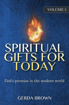 Spiritual Gifts for Today: Volume 3