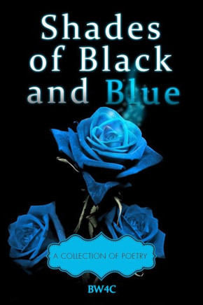 Shades of Black and Blue: A Collection fo Poetry