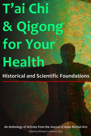 T'ai Chi & Qigong for Your Health: Historical and Scientific Foundations