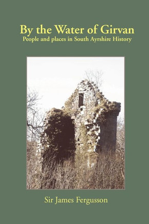 By the Water of Girvan: People and Places in South Ayrshire History