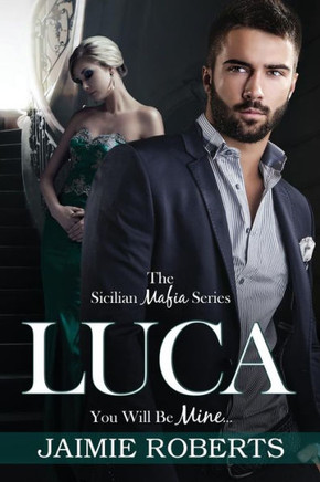 Luca (You Will Be Mine) (The Sicilian Mafia Series)