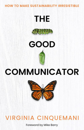 The Good Communicator: How to Make Sustainability Irresistible