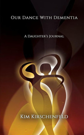 Our Dance With Dementia: A Daughter's Journal