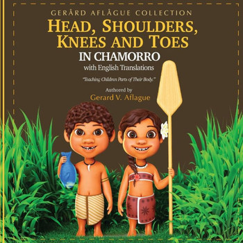 Head, Shoulders, Knees, And Toes In Chamorro With English Translations: Teaching Children Parts Of Their Body