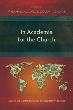 In Academia for the Church: Eastern and Central European Theological Perspectives