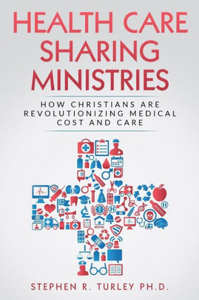 Health Care Sharing Ministries: How Christians Are Revolutionizing Medical Cost and Care