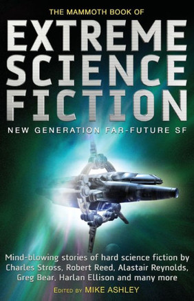 The Mammoth Book of Extreme Science Fiction The Mammoth Book of Extreme Science Fiction