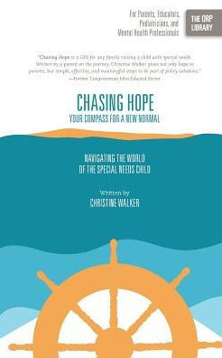 Chasing Hope: Your Compass for a New Normal: Navigating the World of the Special Needs Child