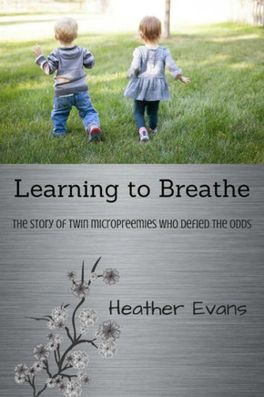Learning To Breathe: The Story Of Twin Micropreemies Who Defied The Odds