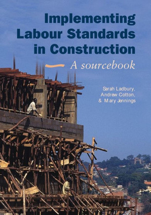 Implementing Labour Standards in Construction: A Sourcebook