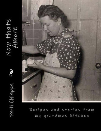 Now Thats Amore: Recipes And Stories From My Grandmas Kitchen